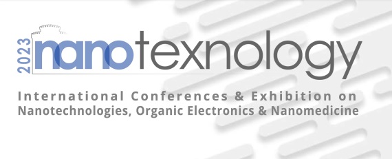 International Conferences &amp; Exhibition on Nanotechnologies, Organic Electronics &amp; Nanomedicine - NANOTEXNOLOGY2023