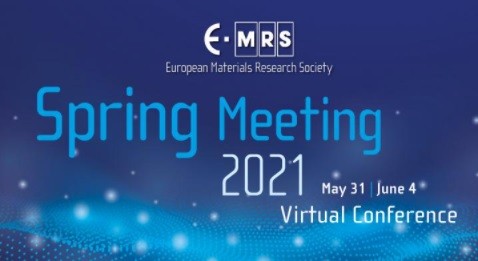 European Materials Research Society Spring Meeting 2021 VIRTUAL Conference
