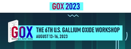 The 6th U.S. Gallium Oxide Workshop - GOX2023