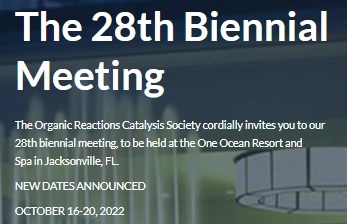 Organic Reactions Catalysis Society 2022 - The 28th Biennial Meeting