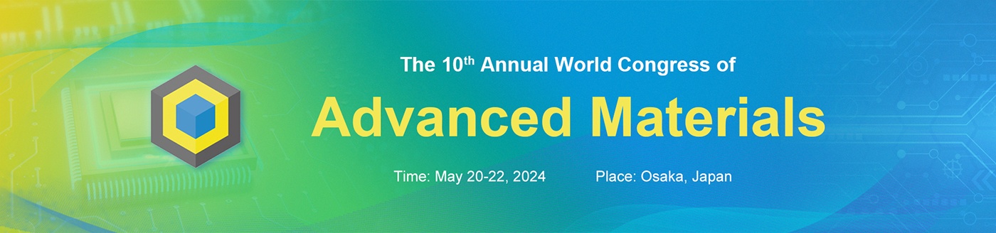 The 10th Annual World Congress of Advanced Materials - WCAM 2024